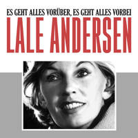 Lale Andersen - Es Geht Alles Vorüber, Es Geht Alles Vorbei