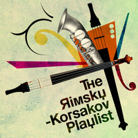 Nikolai Rimsky-Korsakov - The Rimsky-Korsakov Playlist