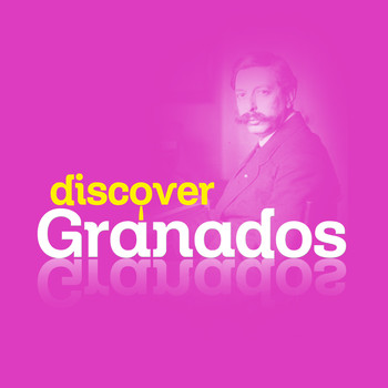 Enrique Granados - Discover Granados
