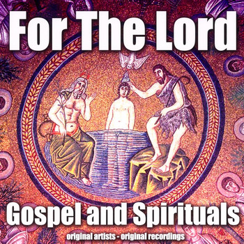 Various Artists - For the Lord (Gospel and Spirituals)