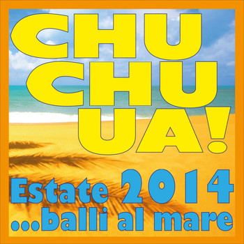 Various Artists - Chu Chu Ua Estate 2014... Balli Al Mare!