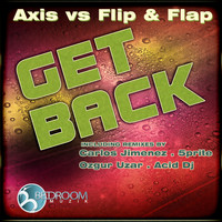 Axis, Flip & Flap - Get Back