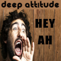 Deep Attitude - Hey Ah