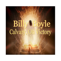 Billy Boyle - Calvary, Oh Victory