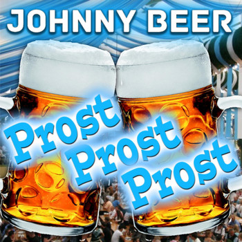 Johnny Beer - Prost, Prost, Prost