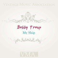 Bobby Troup - My Ship