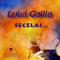 Luigi Gallia - Secelai...