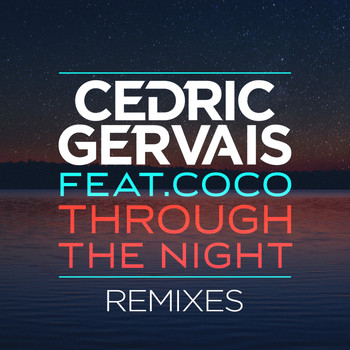 Cedric Gervais - Through The Night (Remixes)