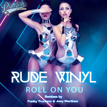 Rude Vinyl - Roll On You
