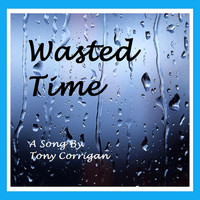 Tony Corrigan - Wasted Time