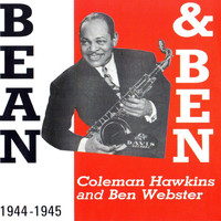 Coleman Hawkins & Ben Webster - Ben & Bean, 1944 - 1945