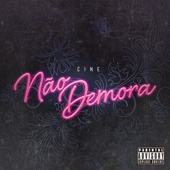 Cine - Não Demora (Explicit)