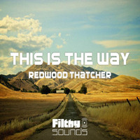 Redwood Thatcher - This Is The Way