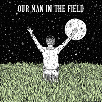 Our Man in the Field - Our Man in the Field - EP
