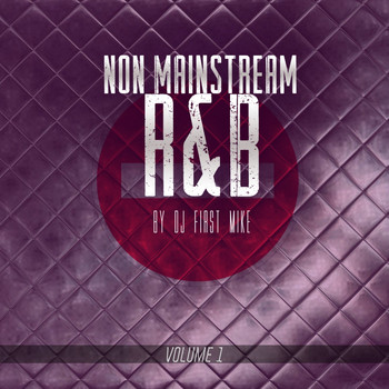 Dj First Mike - Non Mainstream R&B, Vol. 1 (Explicit)