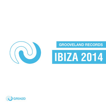 Various Artists - Grooveland Records Ibiza 2014