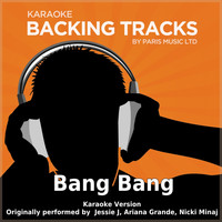 Paris Music - Bang Bang (Originally Performed By  Jessie J, Ariana Grande, Nicki Minaj) [Karaoke Version]