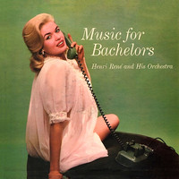 Henri Rene And His Orchestra - Music for Bachelors