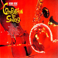 Henri Rene And His Orchestra - Compulsion to Swing
