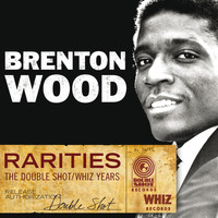 Brenton Wood - Rarities - The Double Shot / Whiz Years