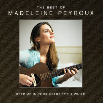 Madeleine Peyroux - Keep Me In Your Heart For A While: The Best Of Madeleine Peyroux (International Edition)