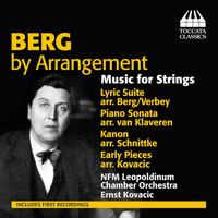 Ernst Kovacic - Berg by Arrangement: Music for Strings