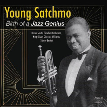 Louis Armstrong - Young Satchmo: Birth of a Jazz Genius