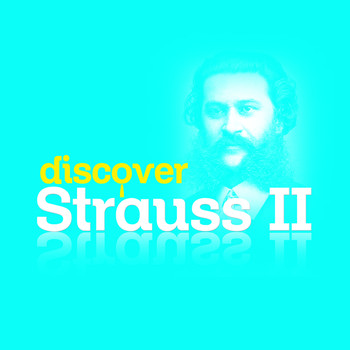 Johann Strauss II - Discover Strauss II