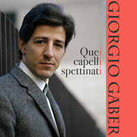 Giorgio Gaber - Quei capelli spettinati