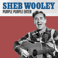 Sheb Wooley - Purple Purple Eater