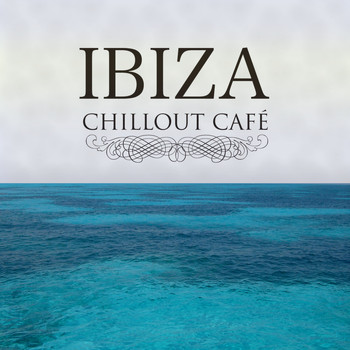 Various Artists - Ibiza Chillout Cafe'