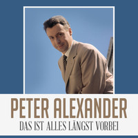 Peter Alexander - Das ist alles längst vorbei