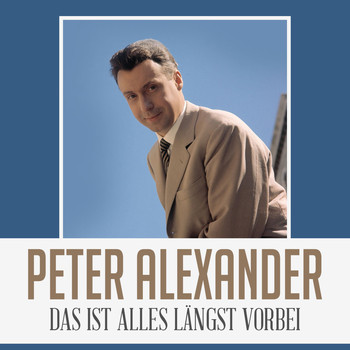Peter Alexander - Das ist alles längst vorbei