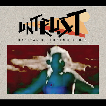 Capital Children’s Choir - The ‘Untrust’ EP