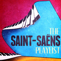 Camille Saint-Saens - The Saint-Saens Playlist