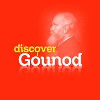 Charles Gounod - Discover Gounod