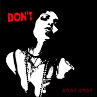 Don't - Away Away