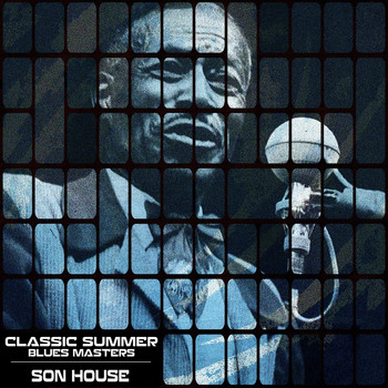 Son House - Classic Summer Blues Masters