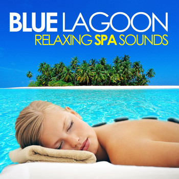 Various Artists - Blue Lagoon (Relaxing Spa Sounds for Wellness, Massage, Stress Relief and Serenity)
