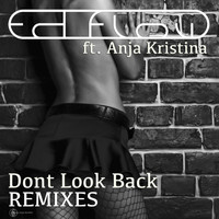 Ed Flow feat. Anja Kristina - Dont Look Back Remixes