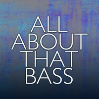 Im The One - All About That Bass