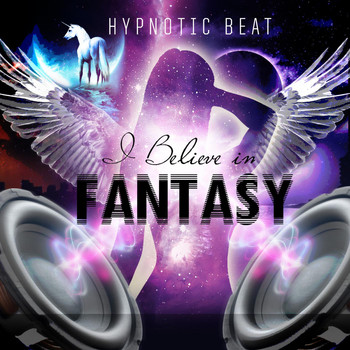 Hypnotic Beat - I Believe in Fantasy