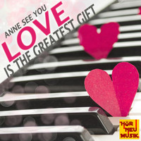 Anne See You - Love Is the Greatest Gift