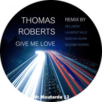 Thomas Roberts - Give Me Love