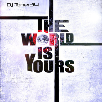 DJ Toner34 - The World Is Yours
