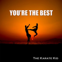 The Karate Kid - You're the Best
