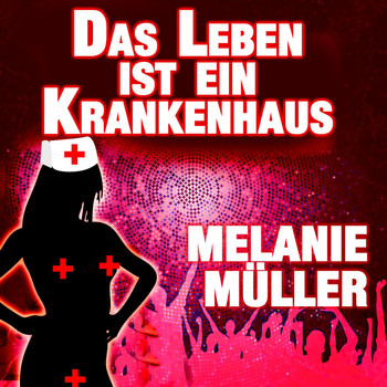 Melanie Müller - Das Leben ist ein Krankenhaus
