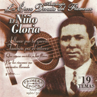 El Niño Gloria - El Niño Gloria, La Época Dorada del Flamenco