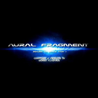Aural Fragment - Return to Space Part I