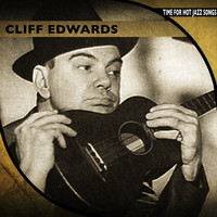 Cliff Edwards - Time for Hot Jazz Songs